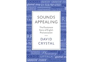 Sounds Appealing: The Passionate Story of English Pronunciation
