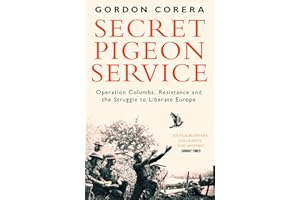 Secret Pigeon Service: Operation Columba, Resistance and the Struggle to Liberate Europe