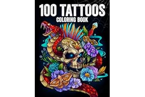 100 Tattoos: Tattoo Coloring Book for Adults with Incredible Designs of Animals, Flowers, Fantasy, Skulls, and More!