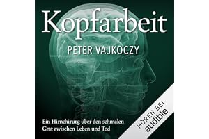 Kopfarbeit: Ein Gehirnchirurg über den schmalen Grat zwischen Leben und Tod