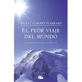 El peor viaje del mundo: La expedici&oacute;n de Scott al Polo Sur