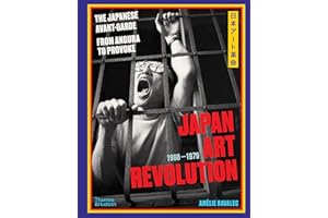 Japan Art Revolution: The Japanese Avant-Garde from Angura to Provoke