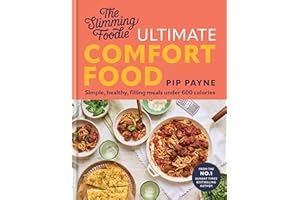 The Slimming Foodie Ultimate Comfort Food: BRAND NEW Simple, healthy, filling meals under 600 calories