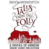 Tales from the Folly: A Rivers of London Short Story Collection