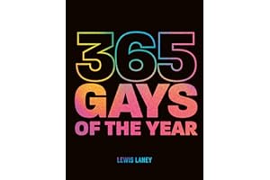 365 Gays of the Year (Plus 1 for a Leap Year): Discover LGBTQ+ History One Day at a Time