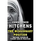 The Missionary Position: Mother Teresa in Theory and Practice