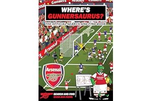 Where’s Gunnersaurus? - Official Licensed Product: An Arsenal Search & Find Activity Book