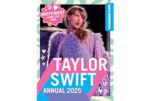 100% Unofficial Taylor Swift Annual 2025: The Essential Guide for Fans! Including new album The Tortured Poets Department