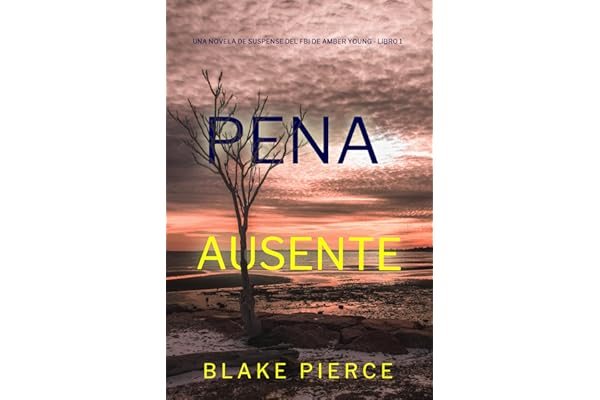 Pena ausente (Una novela de suspense del FBI de Amber Young - Libro 1)