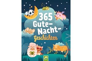 365 Gute-Nacht-Geschichten. Vorlesebuch für Kinder ab 3 Jahren: Ein ganzes Jahr vorlesen, zuhören und erzählen