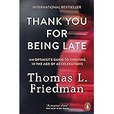 Thank You For Being Late: An Optimist's Guide to Thriving in the Age of Accelerations