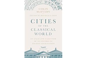 Cities of the Classical World: An Atlas and Gazetteer of 120 Centres of Ancient Civilization