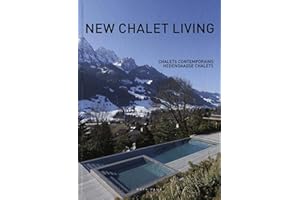 New Chalet Living : Chalets contemporains, Hedendaagse chalets