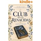 El Club de las Renacidas: Una novela sobre amistad, coraje y el poder silencioso de las mujeres