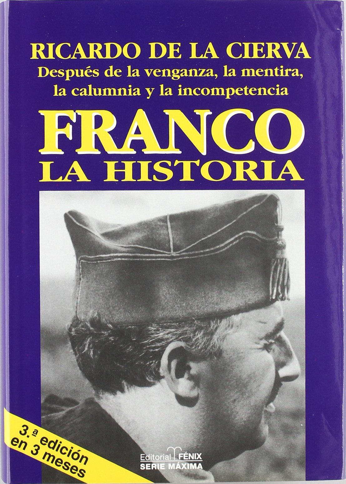 Franco, la historia : después de la venganza, la mentira, la calumnia y la incompetencia
