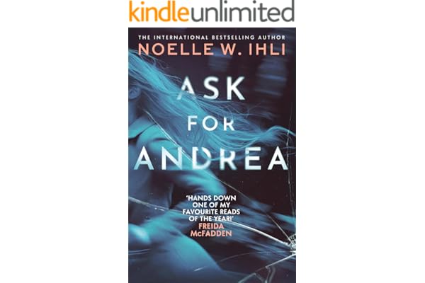 Ask for Andrea - The Addictive Psychological Thriller With A Pulse-Pounding Twist From The International Bestselling Author