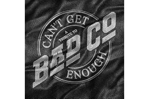 Can't Get Enough: A Tribute To Bad Company