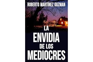 LA ENVIDIA DE LOS MEDIOCRES (Tan adictiva que la querrás acabar en una sola noche)