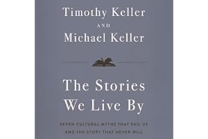 The Stories We Live By: How Jesus Critiques and Completes What Our Culture Tells Us
