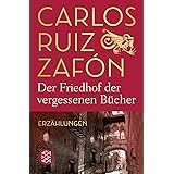 Der Friedhof der vergessenen Bücher: Erzählungen