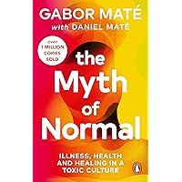 The Myth of Normal: Illness, health & healing in a toxic culture (Vermilion)