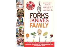 Forks Over Knives Family: Every Parent's Guide to Raising Healthy, Happy Kids on a Whole-Food, Plant-Based Diet