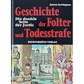 Geschichte der Folter und Todesstrafe: Die dunkle Seite der Justiz