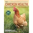 The Chicken Health Handbook, 2nd Edition: A Complete Guide to Maximizing Flock Health and De