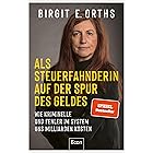 Als Steuerfahnderin auf der Spur des Geldes: Wie Kriminelle und Fehler im System uns Milliarden kosten | Steuerhinterziehung,
