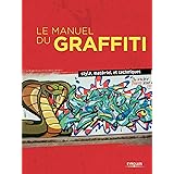 Le Manuel du Graffiti : Style, matériel et techniques