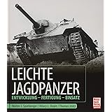 Leichte Jagdpanzer: Entwicklung - Fertigung - Einsatz