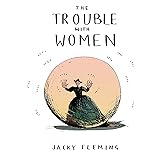 The Trouble With Women