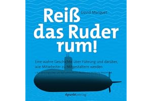 Reiß das Ruder rum!: Eine wahre Geschichte über Führung und darüber, wie Mitarbeiter zu Mitgestaltern werden