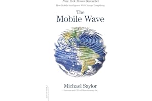The Mobile Wave: How Mobile Intelligence Will Change Everything