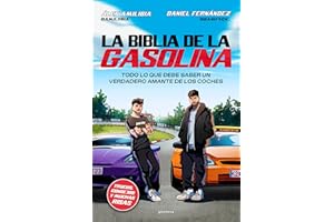 La biblia de la gasolina: Todo lo que debe saber un verdadero amante de los coches (Montena)