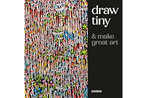 Draw Tiny & Make Great Art: Step-By-Step Projects for Drawing Magical Worlds in Miniature