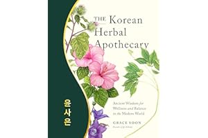 The Korean Herbal Apothecary: Ancient Wisdom for Wellness and Balance in the Modern World