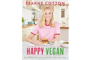 Happy Vegan: Easy plant-based recipes to make the whole family happy