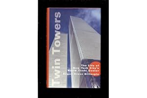 Twin Towers: The Life of New York City's World Trade Center