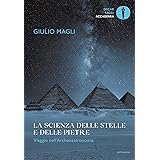 La scienza delle stelle e delle pietre. Viaggio nell'Archeoastronomia