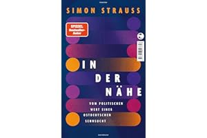 In der Nähe: Vom politischen Wert einer ostdeutschen Sehnsucht