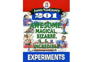Janice VanCleave's 201 Awesome, Magical, Bizarre, & Incredible Experiments (Science for Every Kid)