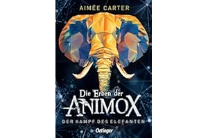 Die Erben der Animox 3. Der Kampf des Elefanten: Spannendes Tierwandler-Abenteuer für Kinder ab 10 Jahren