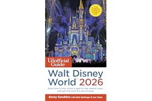 The Unofficial Guide to Walt Disney World 2026: Save Time in Line, Score a Spot on the Newest Rides, and Get the Most for Your Money (Unofficial Guides)