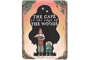 The Café at the Edge of the Woods: The phenomenal and outrageously original new illustrated children’s picture book full of mythical creatures, monstrous meals and an unusual friendship