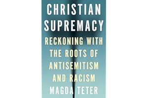 Christian Supremacy: Reckoning with the Roots of Antisemitism and Racism