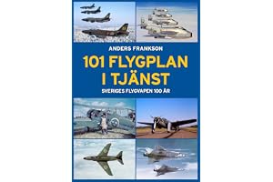 101 Flygplan i tjänst : Sveriges flygvapen 100 år