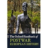 The Oxford Handbook of Postwar European History (Oxford Handbooks in History)