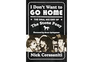 I Don't Want to Go Home: The Oral History of the Stone Pony