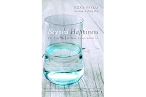 Beyond Happiness: The Zen Way to True Contentment
